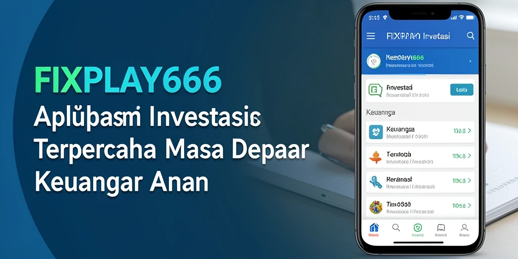 Antarmuka aplikasi FIXPLAY666 menampilkan berbagai opsi investasi yang mudah diakses.